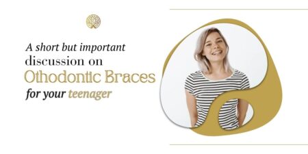 A short but important discussion on orthodontic braces for your teenager