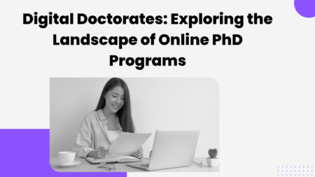 Digital Doctorates: Exploring the Landscape of Online PhD Programs