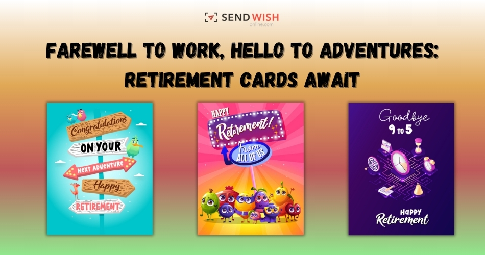 farewell to work, hello to adventure retirement cards awaits with sendwishonline.com